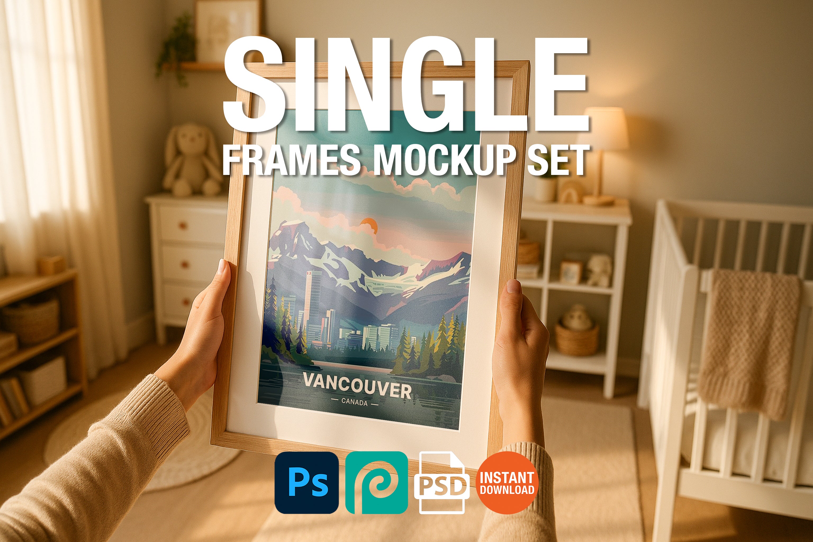 Frame mockup featuring person holding a framed picture with 'Vancouver' text in a room setting, featuring 'Single Frames Mockup Set' text.